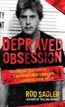 Depraved Obsession: The Gripping True Story Of Law Enforcement's Hunt For A Sadistic Serial Killer - Rod Sadler - 9781964730370