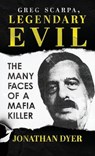 Greg Scarpa, Legendary Evil - Jonathan Dyer - 9781964730660