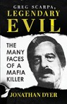 Greg Scarpa, Legendary Evil - Jonathan Dyer - 9781964730677