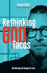 Rethinking GOD with Tacos - Jason Clark - 9781964794006