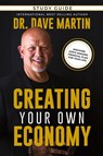 Creating Your Own Economy Study Guide - Dave Martin - 9781964794433
