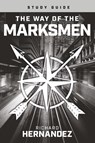 The Way of the Marksmen Study Guide - Richard Hernandez - 9781964794464