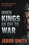 When Kings Go Off to War - Jerod Smith - 9781964794570