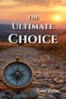 The Ultimate Choice - Tony Zeiss - 9781964805269