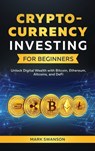 Cryptocurrency Investing for Beginners - Mark Swanson - 9781964863368
