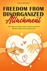 Freedom from Disorganized Attachment - Eliza Bennett - 9781964863528