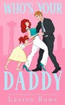 Who's Your Daddy - Lauren Rowe - 9781964868721