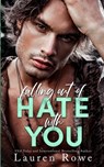 Falling Out Of Hate With You - Lauren Rowe - 9781964868936