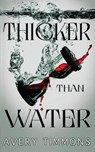 Thicker Than Water - Avery Timmons - 9781964885032