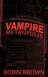 Vampire Metropolis - Robin Brown - 9781964885087