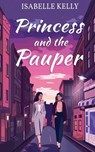 Princess and the Pauper - Isabelle Kelly - 9781964885117