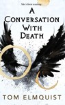 A Conversation with Death - Tom Elmquist - 9781964885421