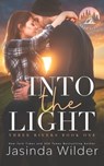 Into The Light: A Small Town Grumpy Sunshine Romance - Jasinda Wilder - 9781964892184