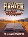 Prayer 4 the Believer - Joann Felton Carter - 9781964928043