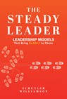 The Steady Leader: Leadership Models That Bring Clarity to Chaos - Schuyler Williamson - 9781964934327