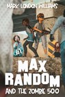 Max Random and the Zombie 500 - Mark London Williams - 9781964952260