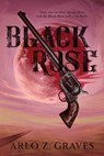 Black Rose - Arlo Z. Graves - 9781964952659