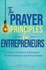 The Prayer Principles for Entrepreneurs - Athena C. Shack ; Tasha Baron Smith ; Angela Crutchfield - 9781964972091
