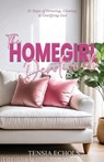 The Homegirl Devotional: 31 Days of Glowing, Growing and Glorifying God - Tensia Echols - 9781964972107
