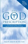 The God Prescription: Our Heavenly Father's Plan for Spiritual, Mental, and Physical Health - Avery M. Jackson - 9781964978260