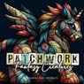 Patchwork Fantasy Creatures Coloring Book for Adults - Monsoon Publishing - 9781965017449