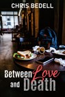 Between Love and Death - Chris Bedell - 9781965059166