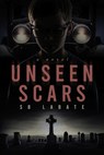 Unseen Scars - S. B. Labate - 9781965059289