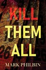 Kill Them All - Mark Philbin - 9781965059449