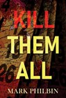 Kill Them All - Mark Philbin - 9781965059449