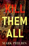Kill Them All - Mark Philbin - 9781965059456