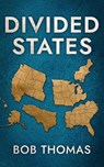 Divided States - Bob Thomas - 9781965059470