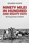 Ninety Miles in a Hundred and Eighty Days - Eduardo Acosta - 9781965138021