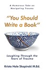 You Should Write a Book - Krista Hale Skapinski - 9781965235010