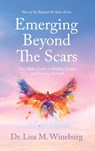 Emerging Beyond The Scars - Lisa M Wineburg - 9781965235317