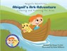 Abigail's Ark Adventure: Learning to Listen and Follow the Rules - Tonya Truster - 9781965235478