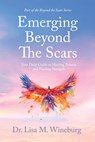 Emerging Beyond The Scars - Lisa M Wineburg - 9781965235898