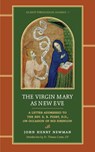 The Virgin Mary as New Eve - John Henry Newman - 9781965303160
