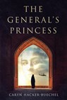 The General's Princess - Caryn Hacker-Buechel - 9781965340066