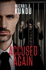 Accused Again - Michael J. Kundu - 9781965340103