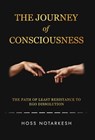 The Journey of Consciousness: The Path of Least Resistance to Ego Dissolution - Hoss Notarkesh - 9781965340714
