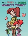 And Who is Inside Mommy's Tummy? - Steven J. Lee - 9781965340806