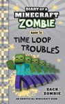 Diary of a Minecraft Zombie Book 36: Time Loop Troubles - Zack Zombie - 9781965347195