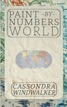 Paint-By-Numbers World - Cassondra Windwalker - 9781965412442