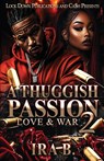 A Thuggish Passion 2 - Ira B. - 9781965448410