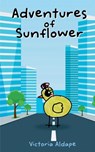 Adventures of Sunflower - Victoria Aldape - 9781965487013