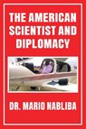 The American Scientist and Diplomacy - Mario Nabliba - 9781965552438
