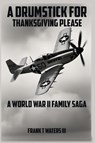 A Drumstick for Thanksgiving - Frank T. III Waters - 9781965561089