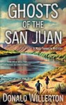 Ghosts of the San Juan: A Mystery Adventure - Donald Willerton - 9781965596319
