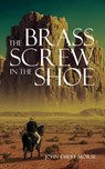 The Brass Screw In The Shoe - John Emery Morse - 9781965632277