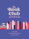 The Book Club Journal: A Place for All Your Favorite Takes and Moments - Sophie Parker - 9781965636152